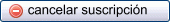 Cancelar suscripci�n